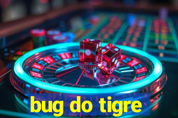 bug do tigre